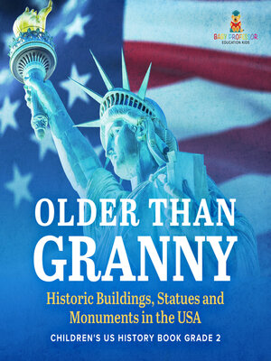 cover image of Older Than Granny | Historic Buildings, Statues and Monuments in the USA | Children's US History Book Grade 2